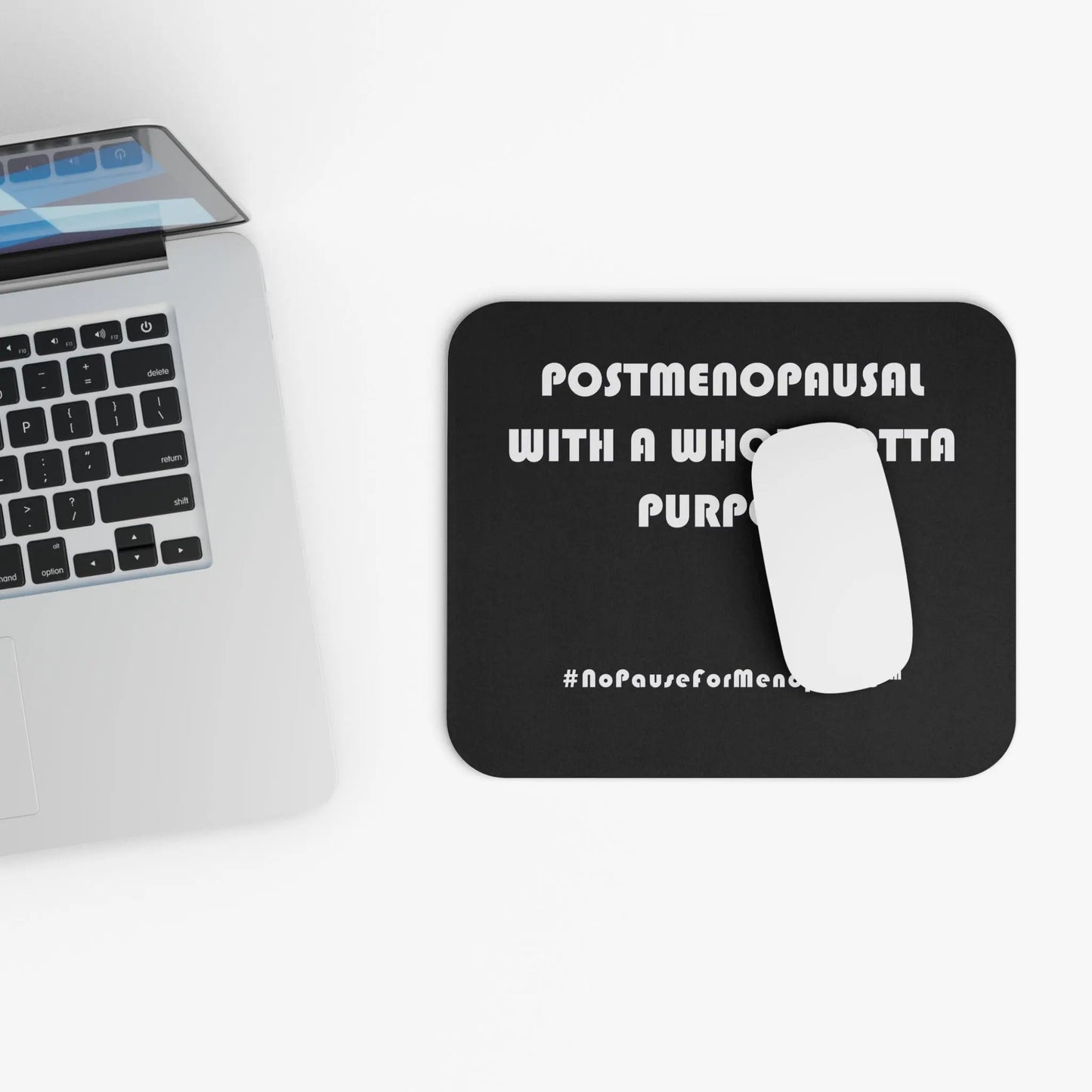 "Postmenopausal With . . . Purpose" Mouse Pad Printify