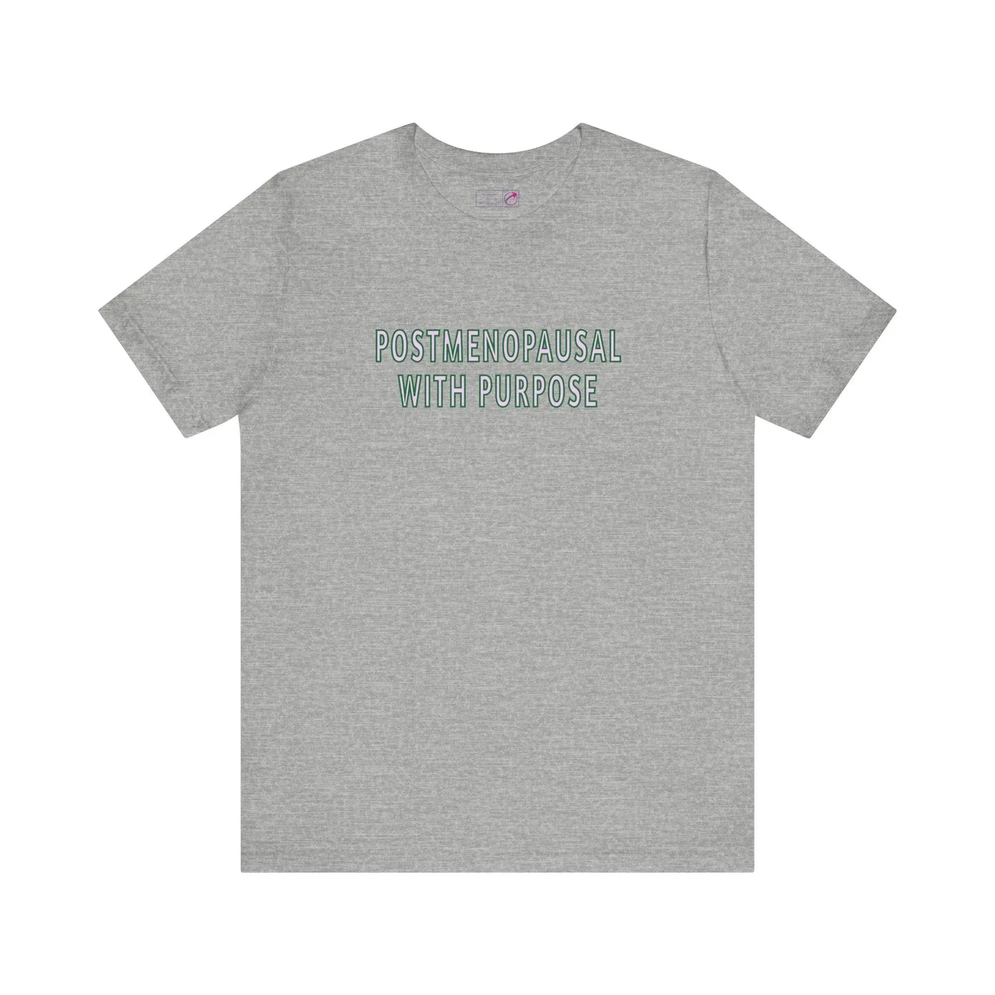 "Postmenopausal With Purpose" Unisex Tee Printify