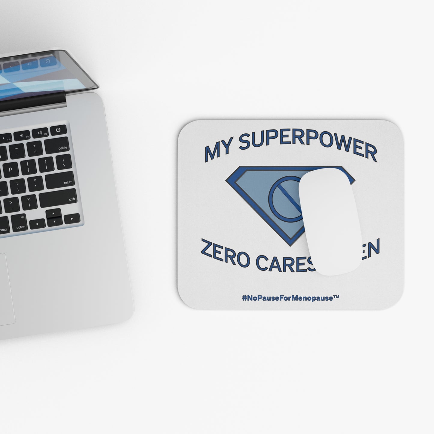 "My Superpower: Zero Cares Given" Mouse Pad - #NoPauseForMenopause