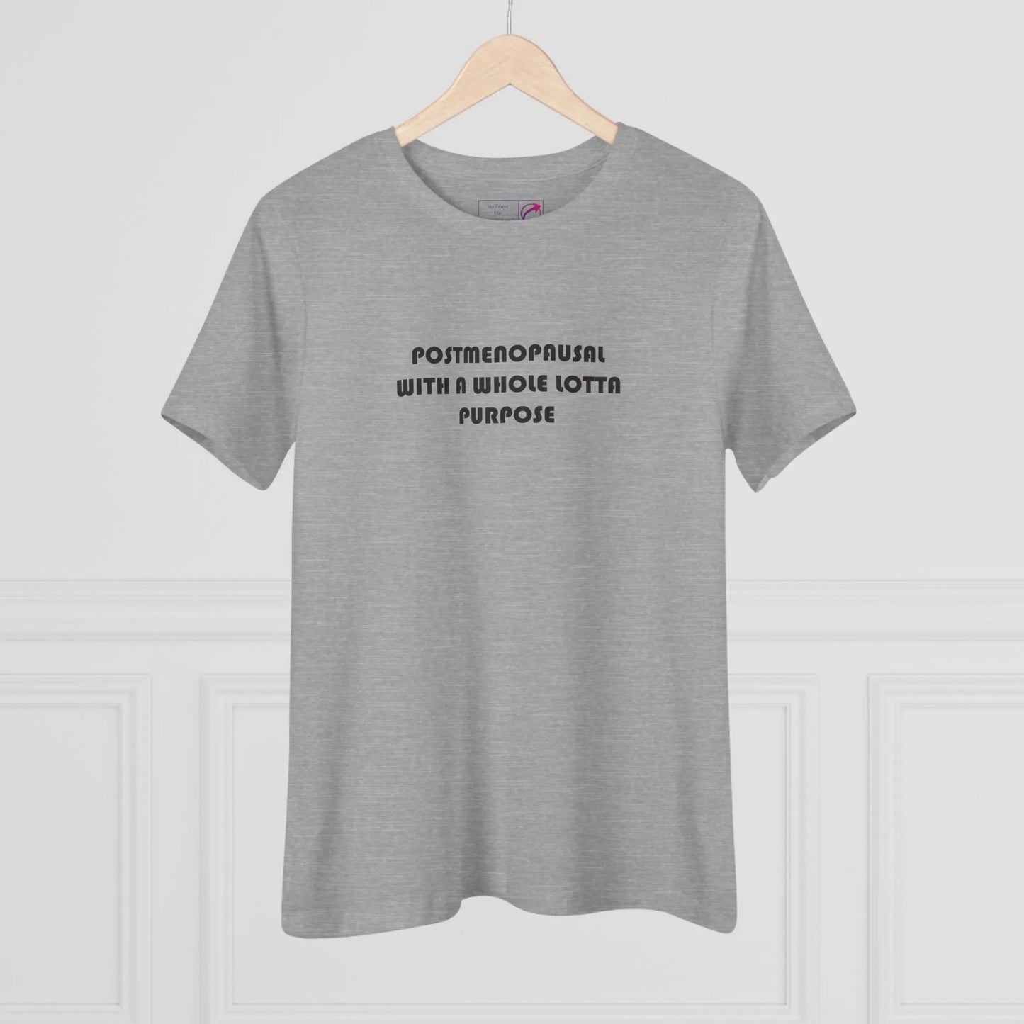 "Postmenopausal With Purpose" Tee Printify