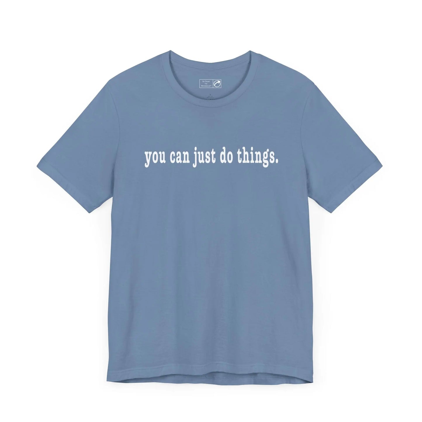 "You Can Just Do Things" Tee Printify