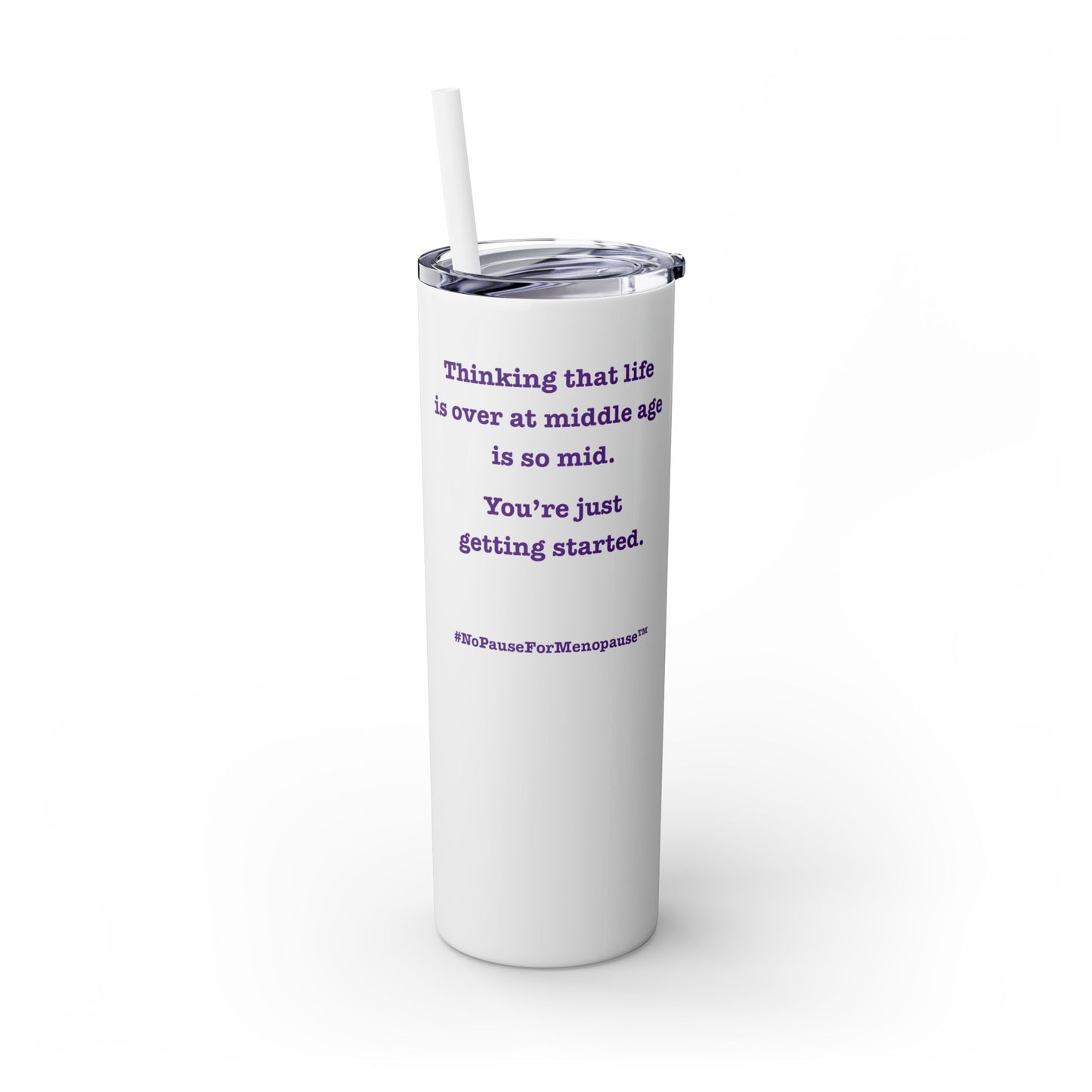 "So Mid" Skinny Tumbler with Straw - #NoPauseForMenopause