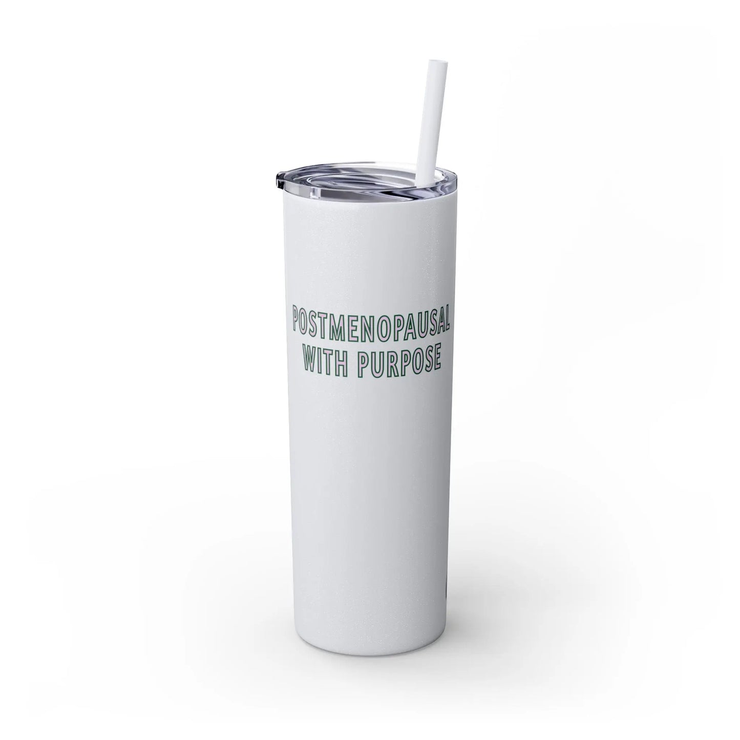 "Postmenopausal With Purpose" Skinny Tumbler Printify