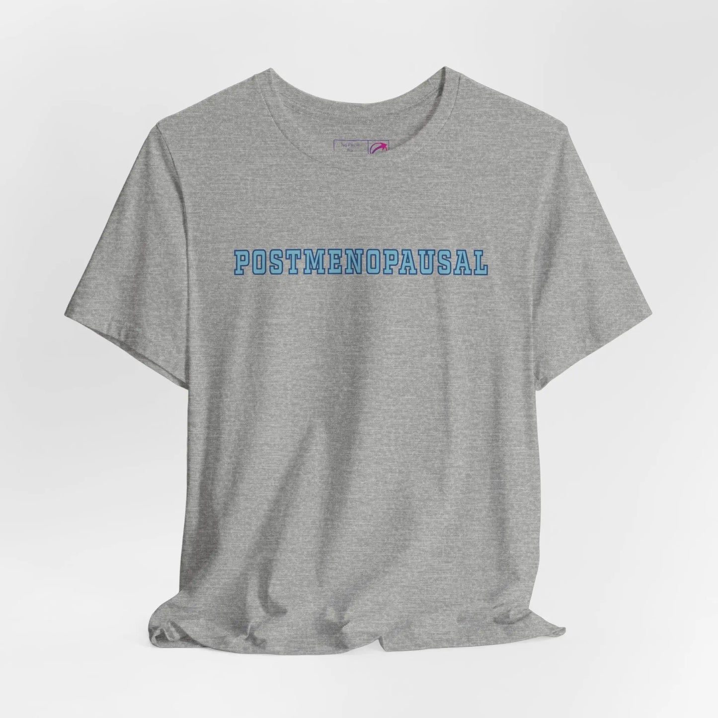 "Postmenopausal" Unisex Tee Printify