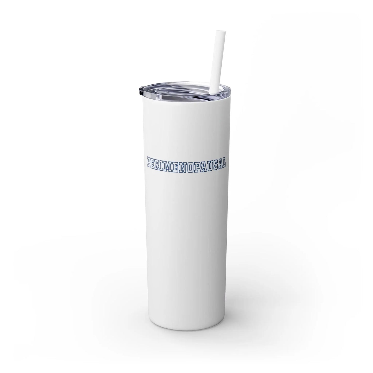 "Perimenopausal" Skinny Tumbler with Straw Printify