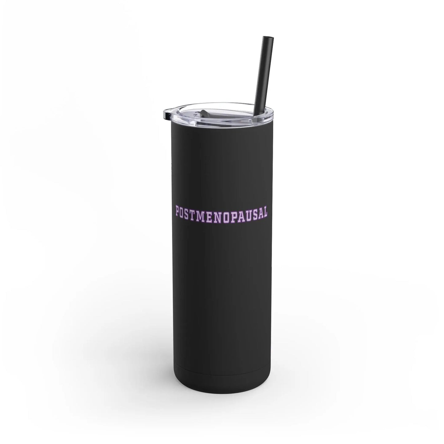 "Postmenopausal" Skinny Tumbler with Straw Printify