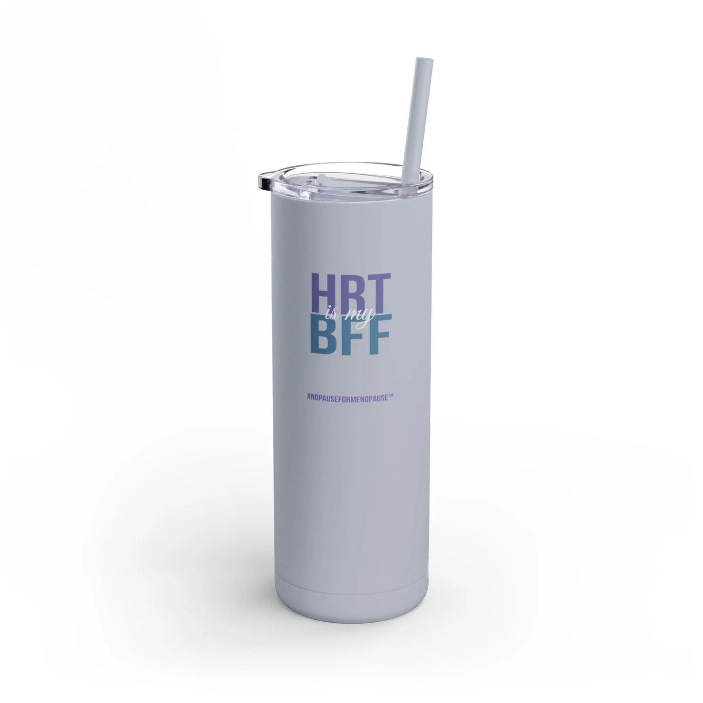 "HRT is my BFF" Skinny Tumbler Printify