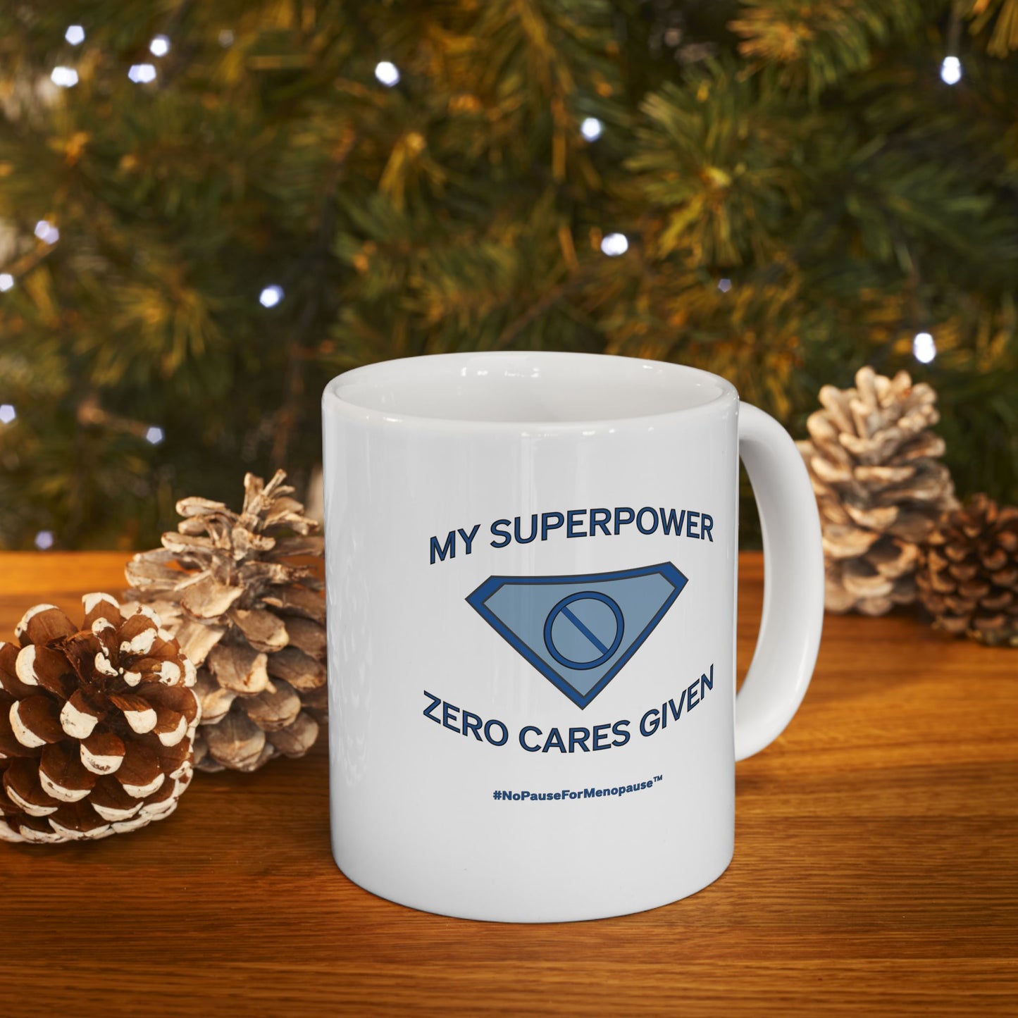 "My Superpower: Zero Cares Given" Mug - #NoPauseForMenopause