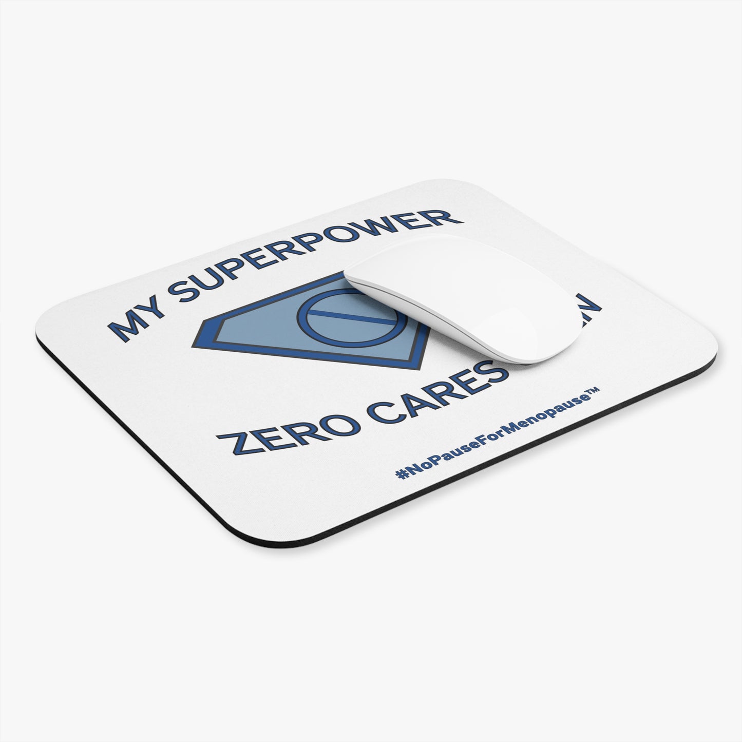 "My Superpower: Zero Cares Given" Mouse Pad - #NoPauseForMenopause