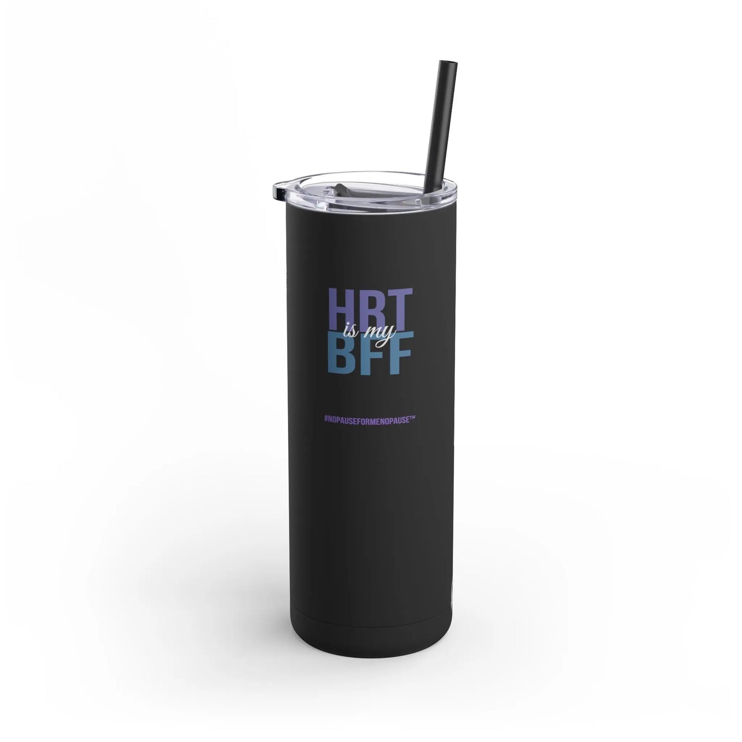 "HRT is my BFF" Skinny Tumbler Printify