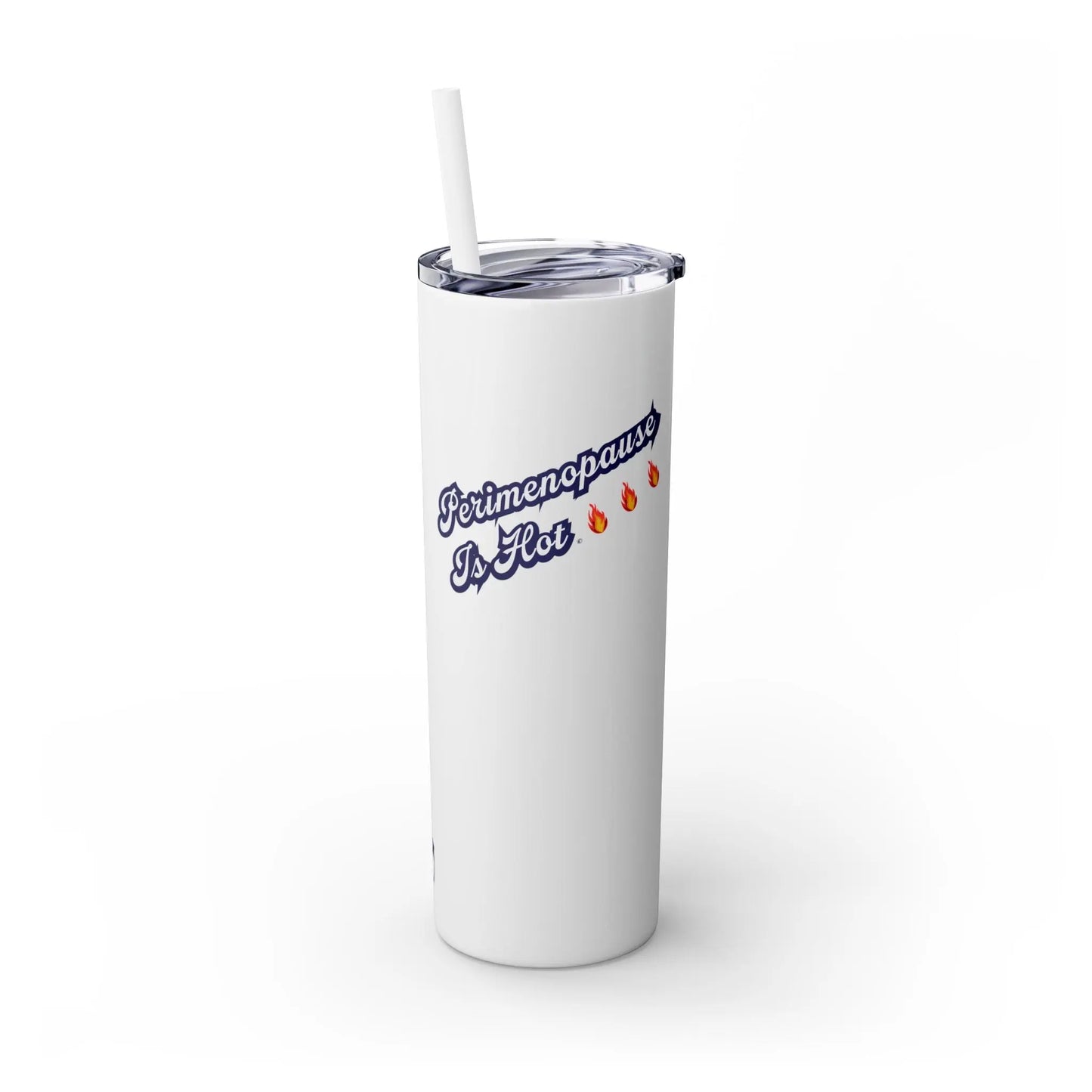 "Perimenopause Is Hot" Skinny Tumbler Printify
