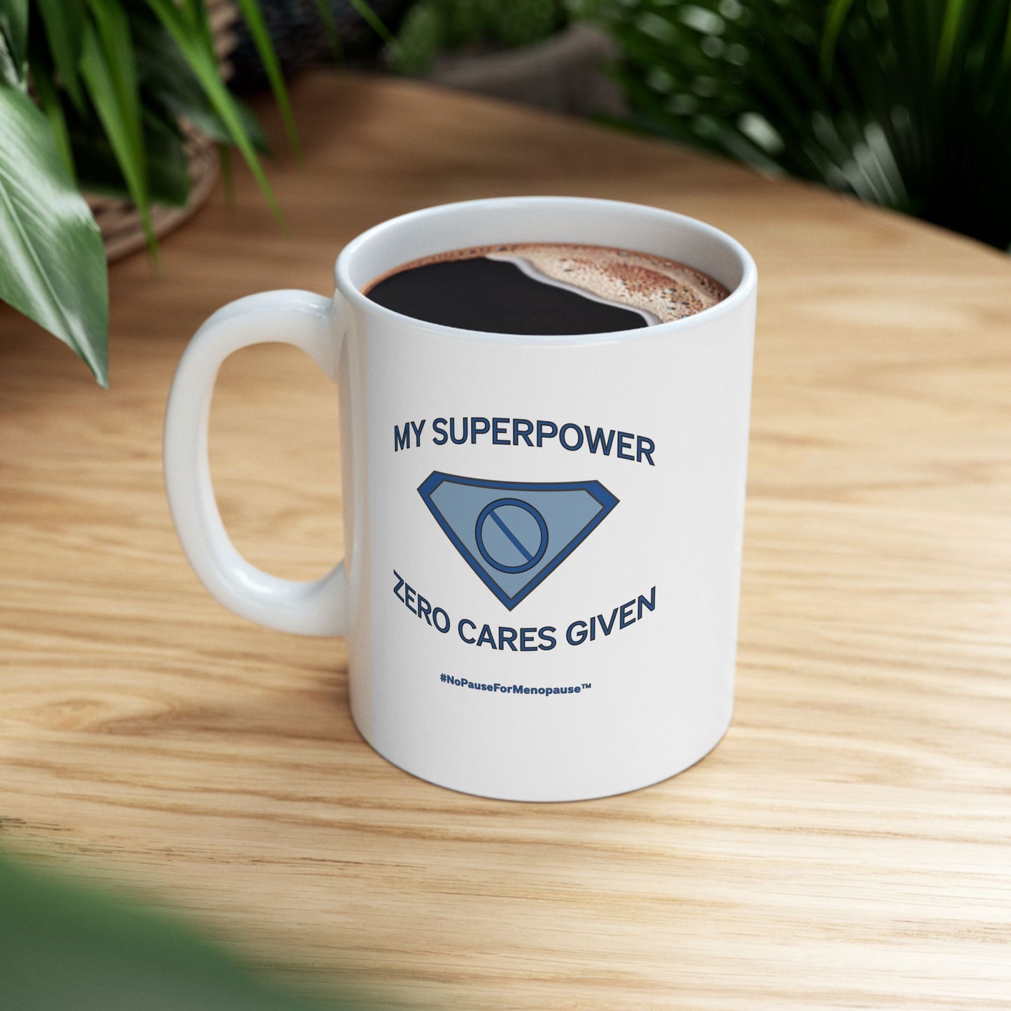"My Superpower: Zero Cares Given" Mug - #NoPauseForMenopause
