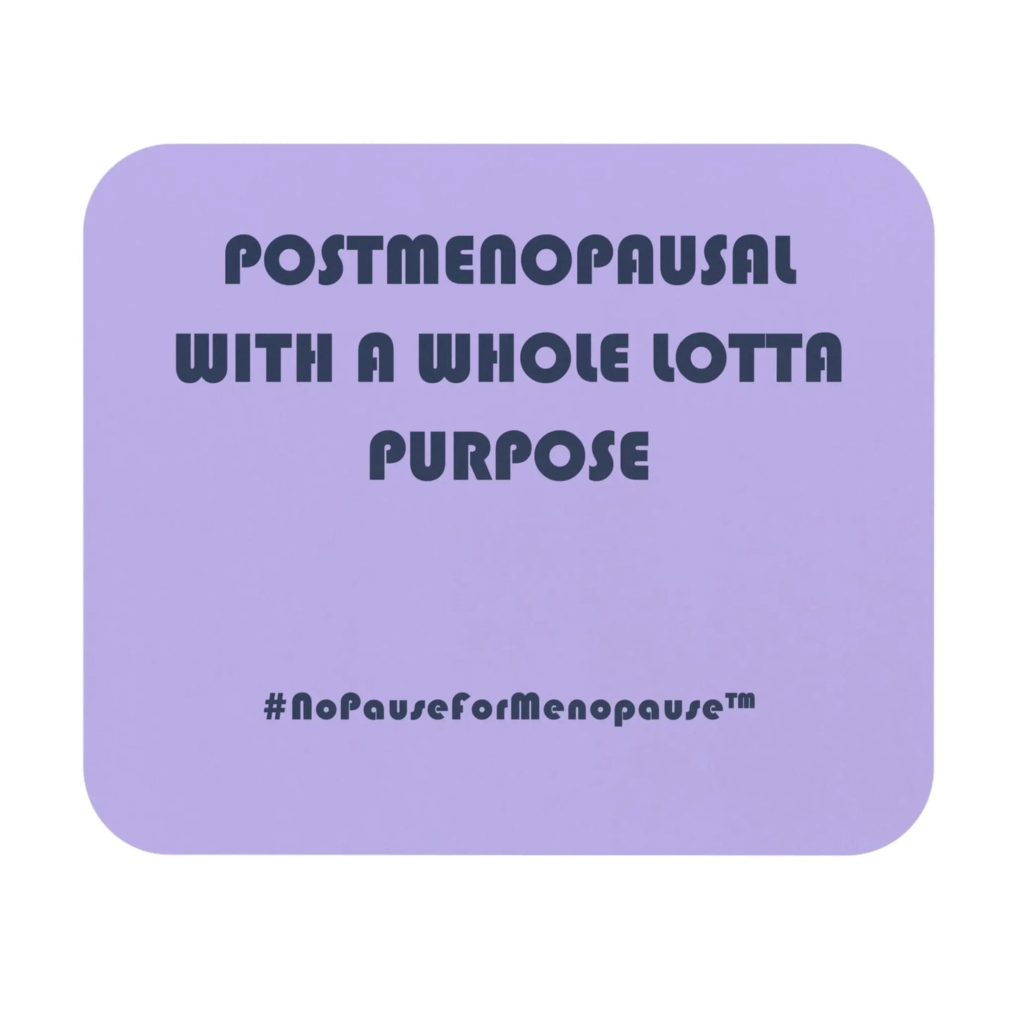 "Postmenopausal With Purpose" Mouse Pad Printify