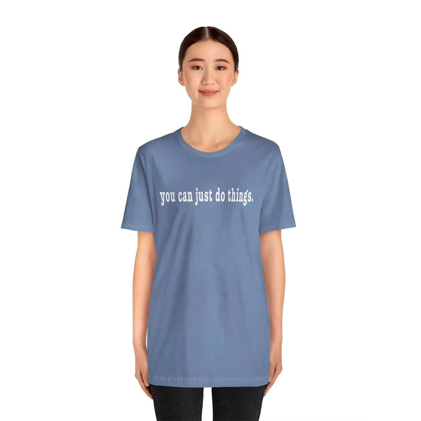 "You Can Just Do Things" Tee Printify