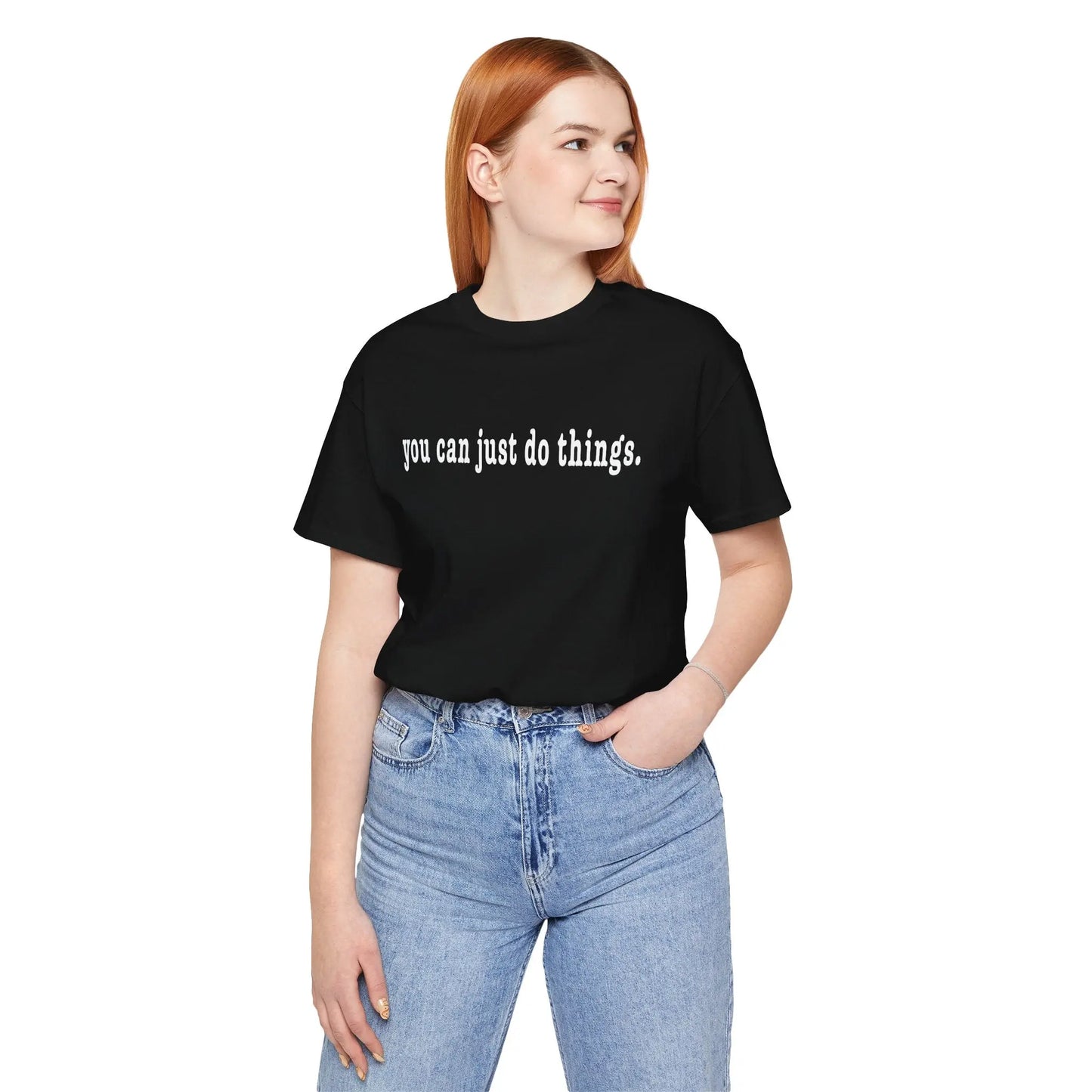 "You Can Just Do Things" Tee Printify