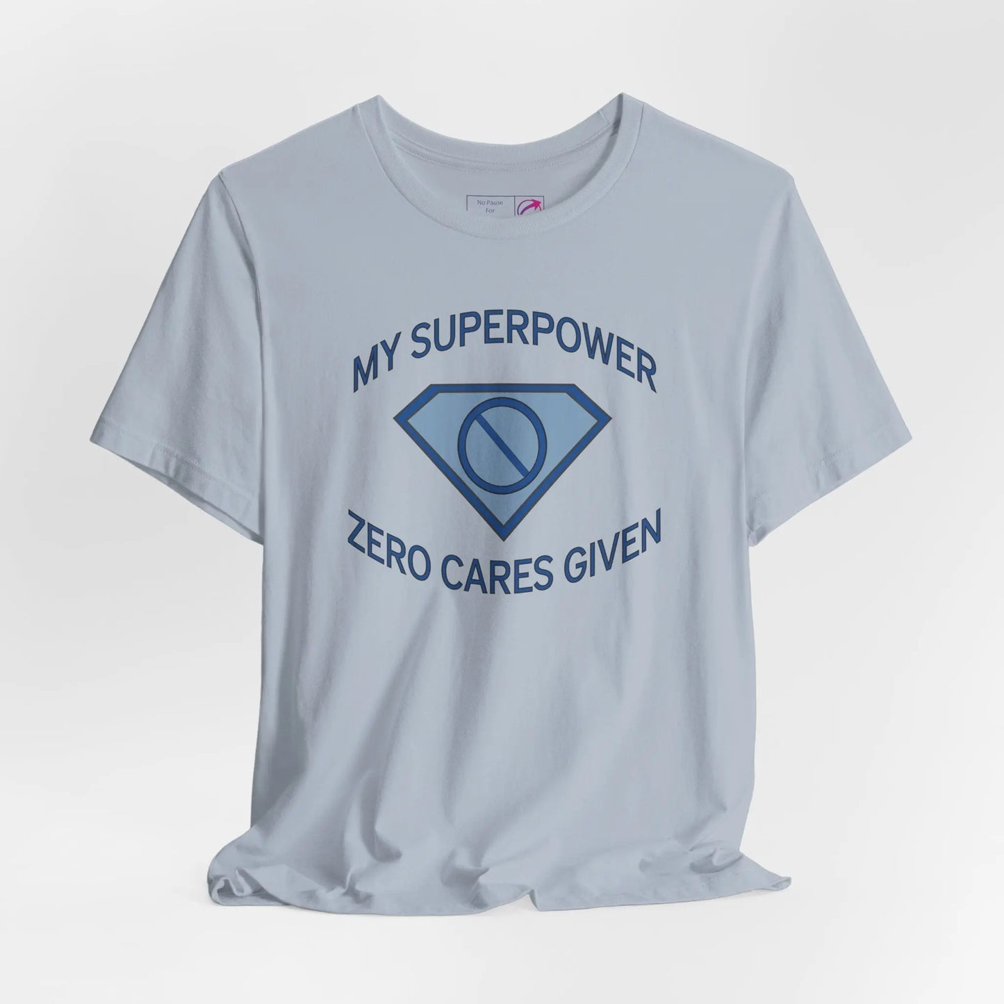 "My Superpower: Zero Cares Given" Unisex Tee Printify