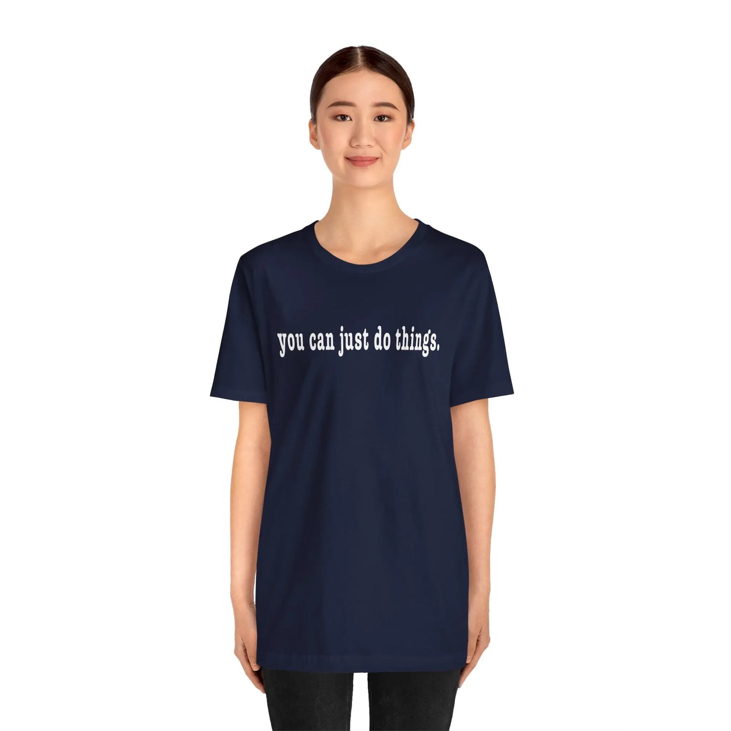 "You Can Just Do Things" Tee Printify