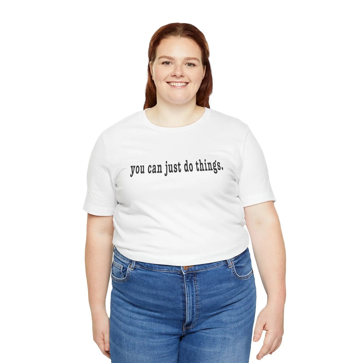 "You Can Just Do Things" Tee Printify