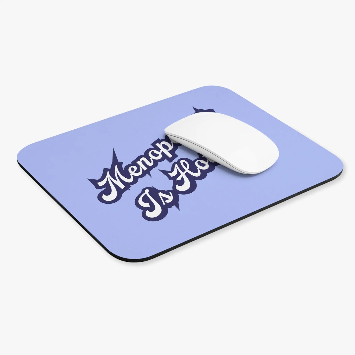 "Menopause Is Hot" Mouse Pad - #NoPauseForMenopause