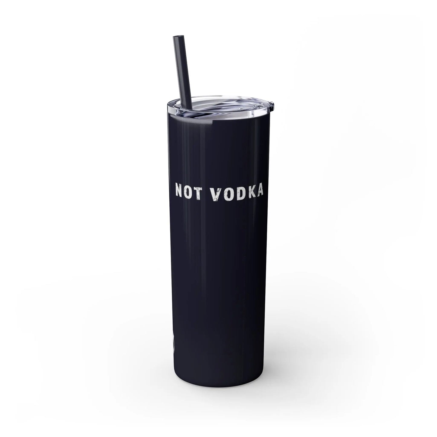 "Not Vodka" Skinny Tumbler with Straw Printify
