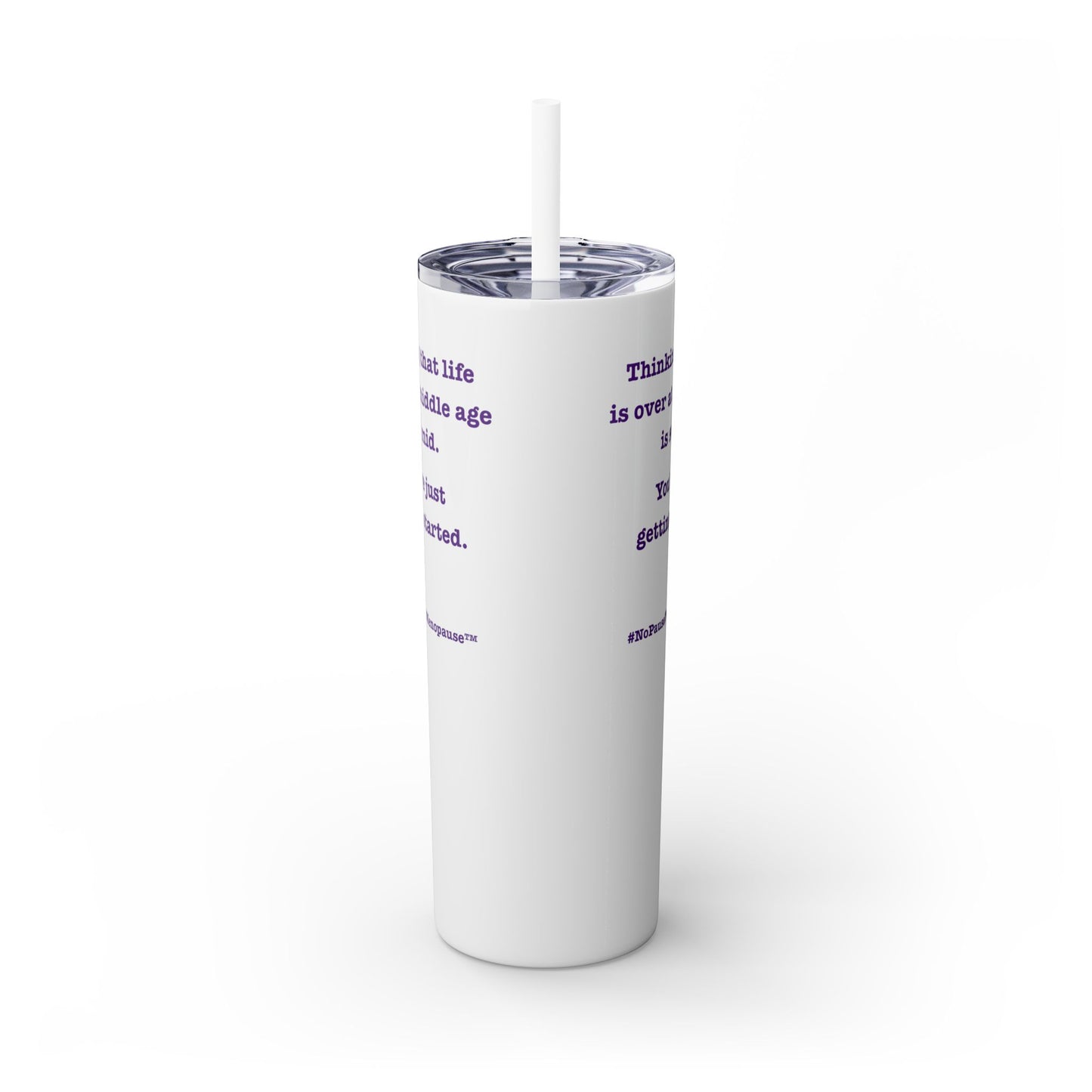 "So Mid" Skinny Tumbler with Straw - #NoPauseForMenopause