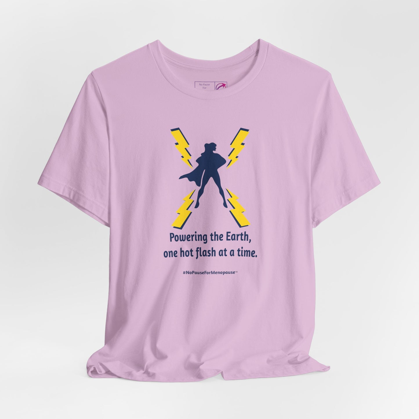 "Powering the Earth" Unisex Tee - #NoPauseForMenopause