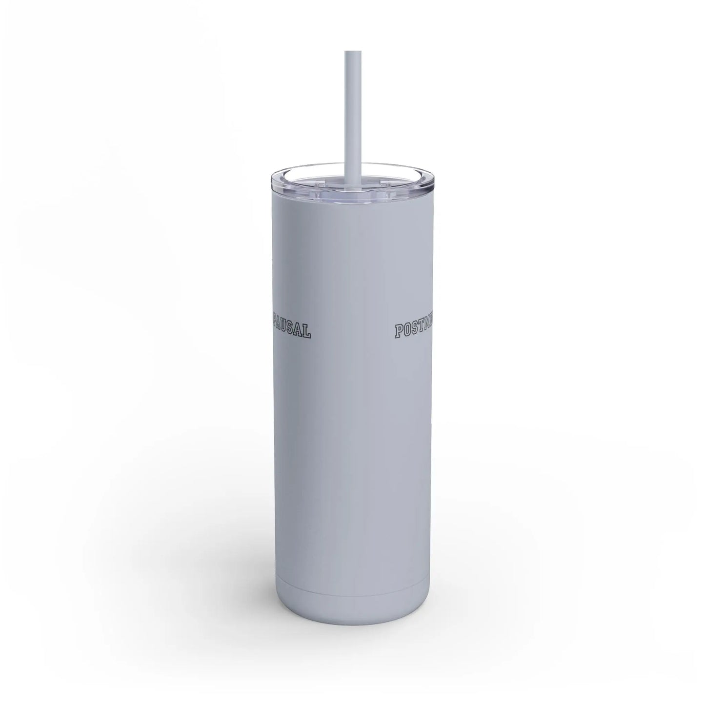 "Postmenopausal" Skinny Tumbler with Straw - #NoPauseForMenopause