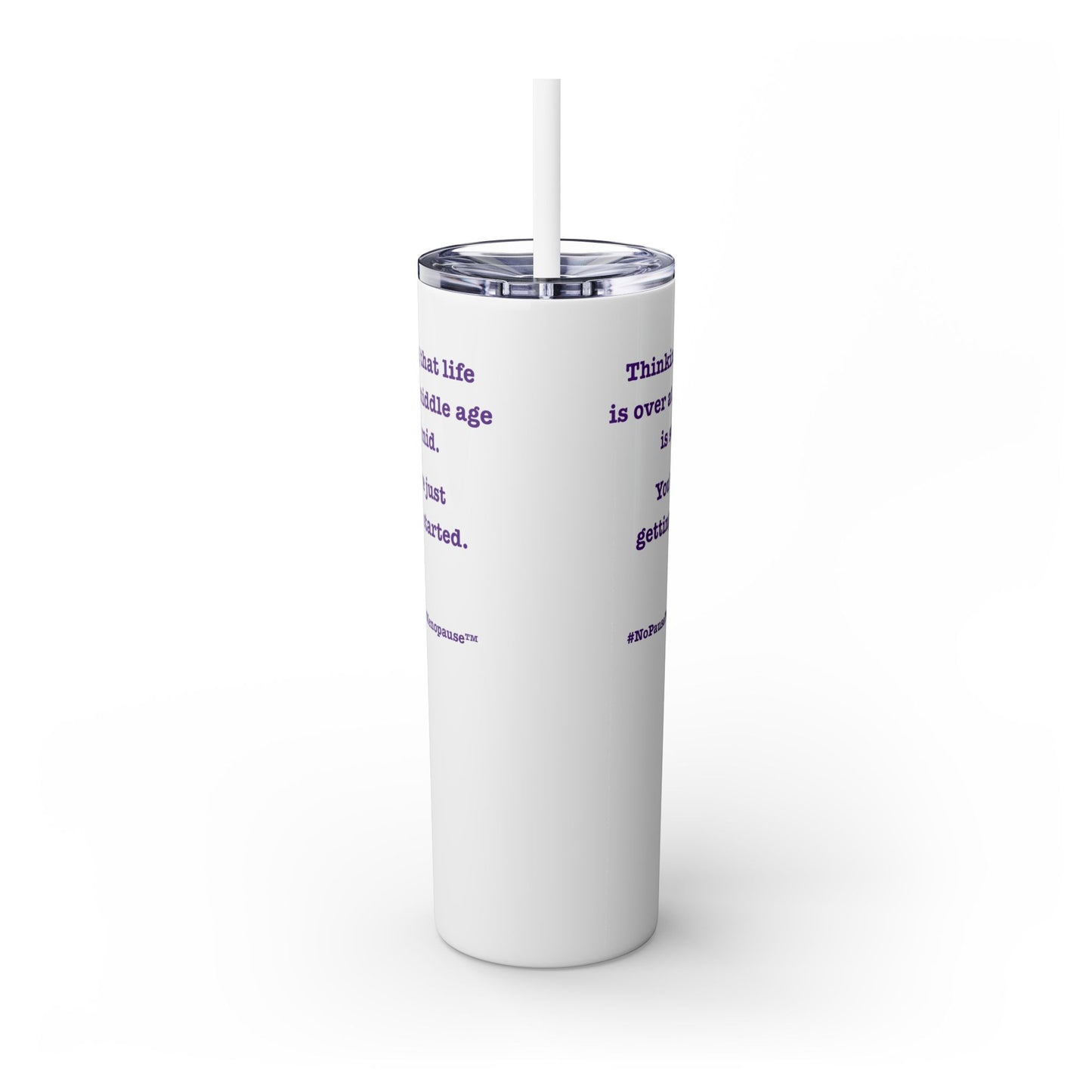 "So Mid" Skinny Tumbler with Straw - #NoPauseForMenopause
