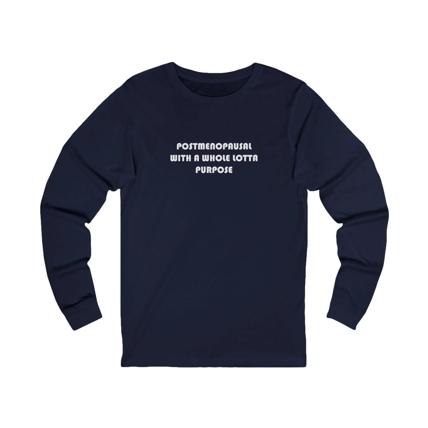 "Postmenopausal With Purpose" Long Sleeve Tee Printify
