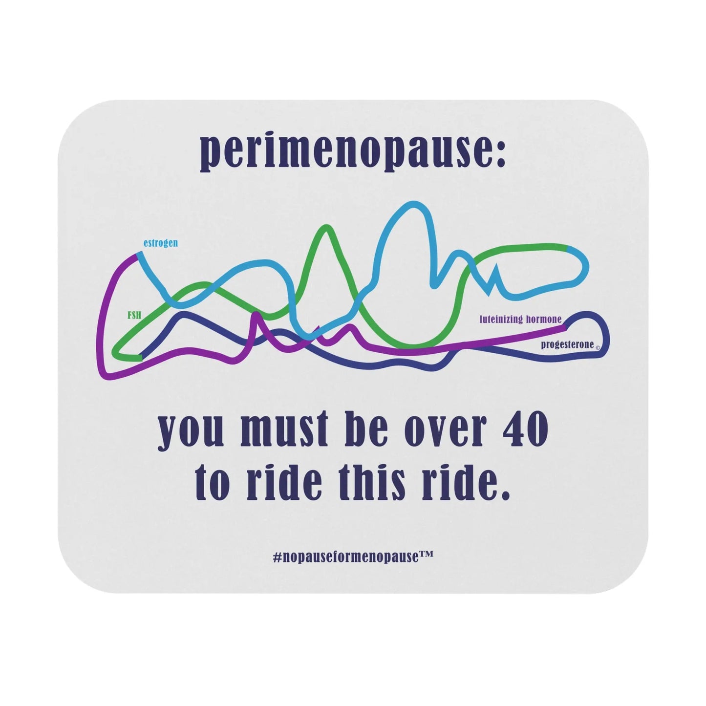 Perimenopause "Ride This Ride" Mouse Pad Printify