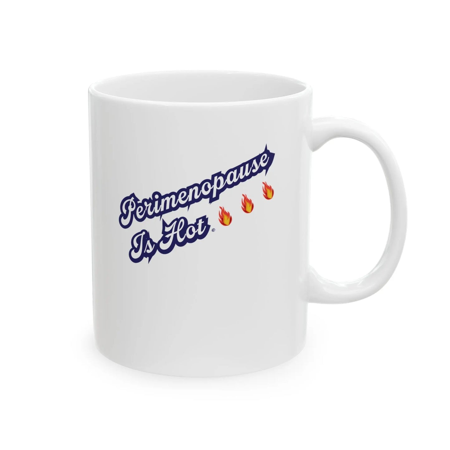 "Perimenopause Is Hot" Ceramic Mug - #NoPauseForMenopause