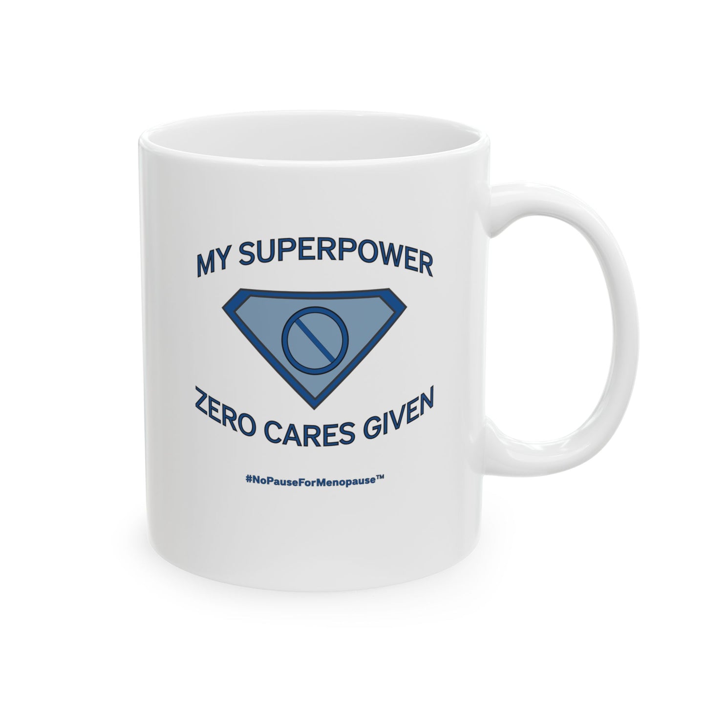 "My Superpower: Zero Cares Given" Mug - #NoPauseForMenopause
