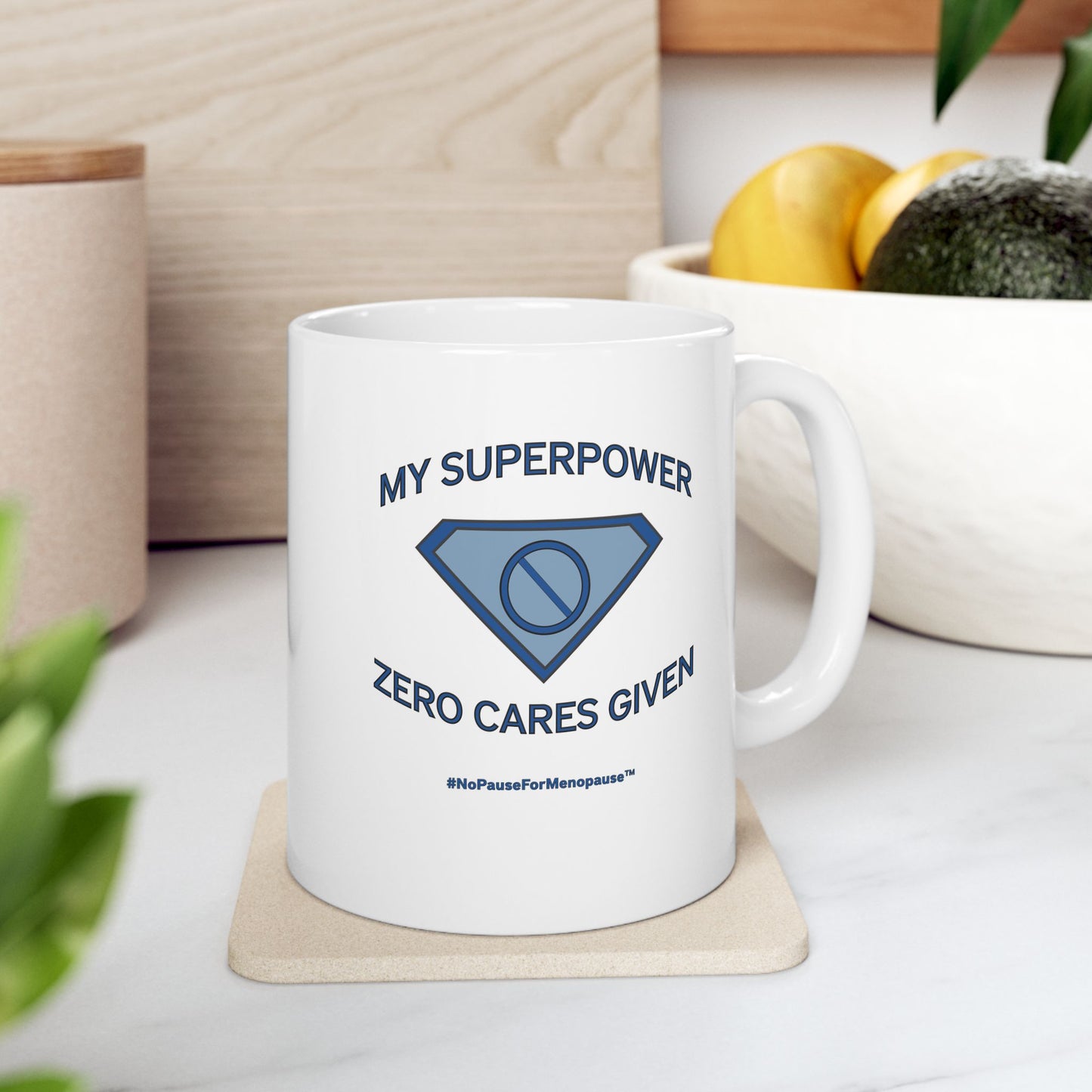 "My Superpower: Zero Cares Given" Mug - #NoPauseForMenopause