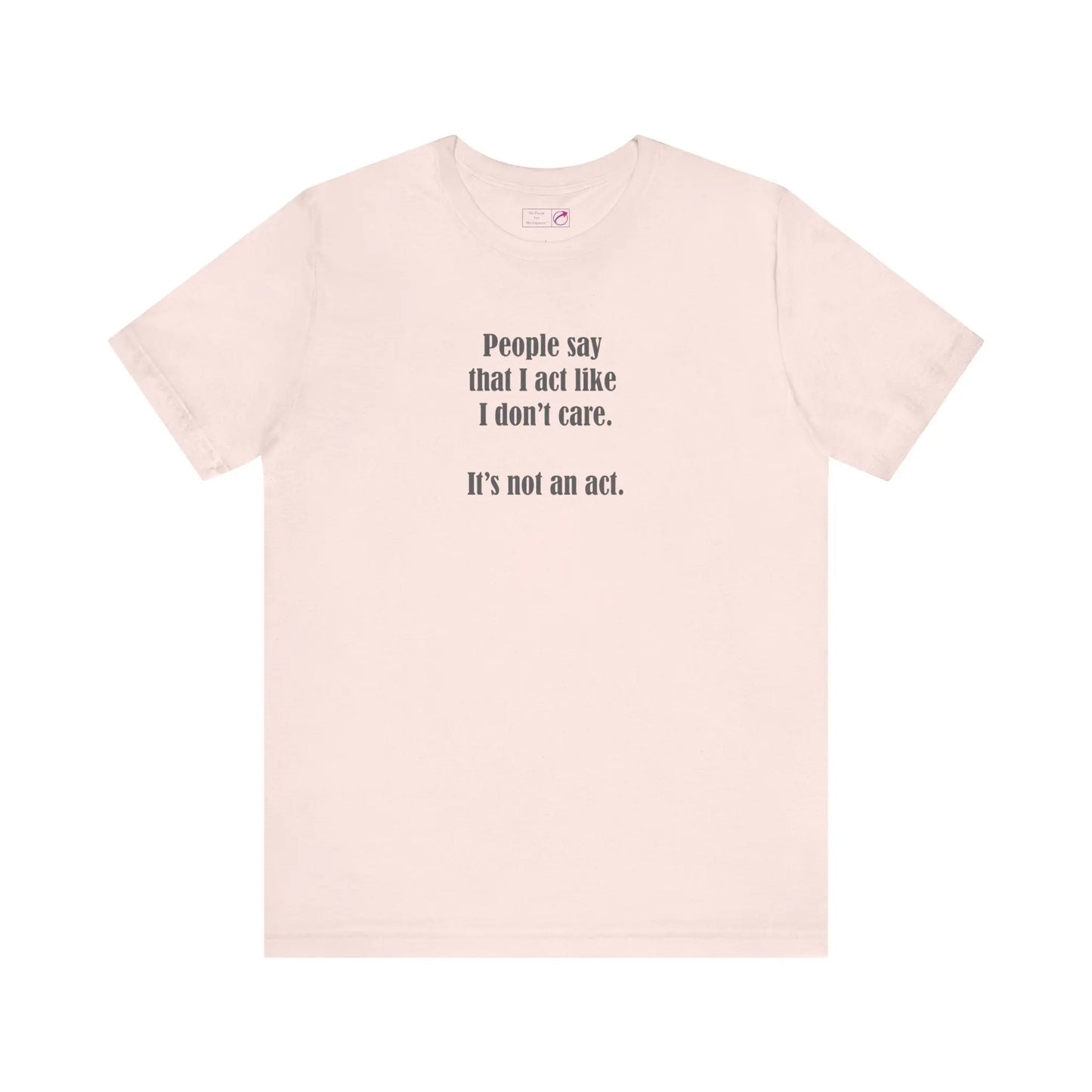 "I Don't Care" Unisex Tee Printify