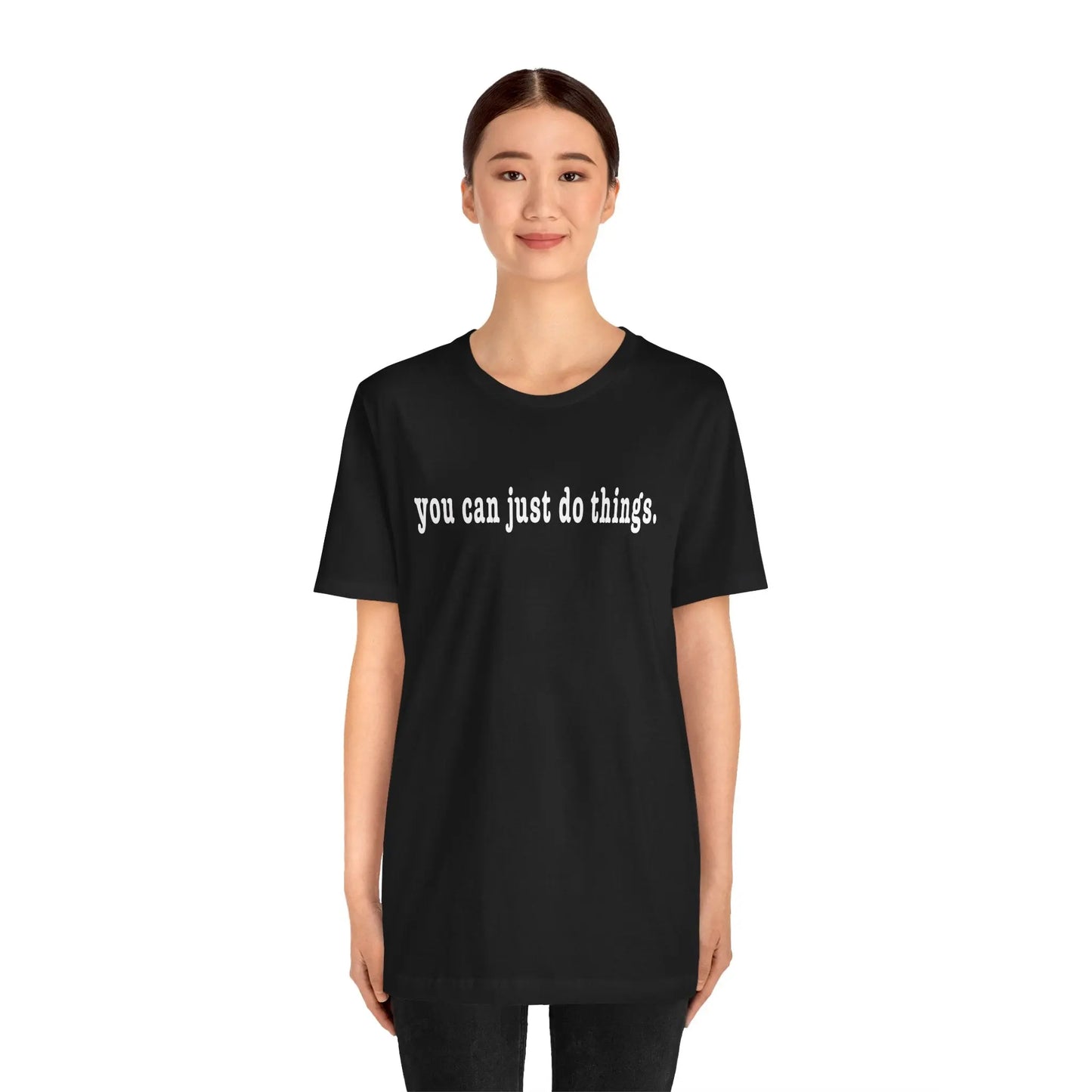 "You Can Just Do Things" Tee Printify