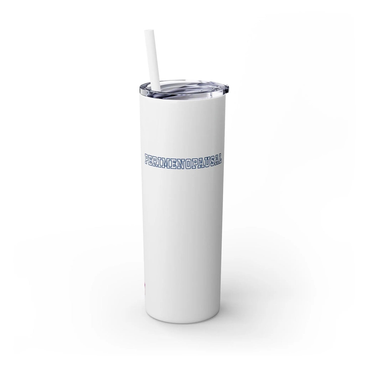 "Perimenopausal" Skinny Tumbler with Straw Printify
