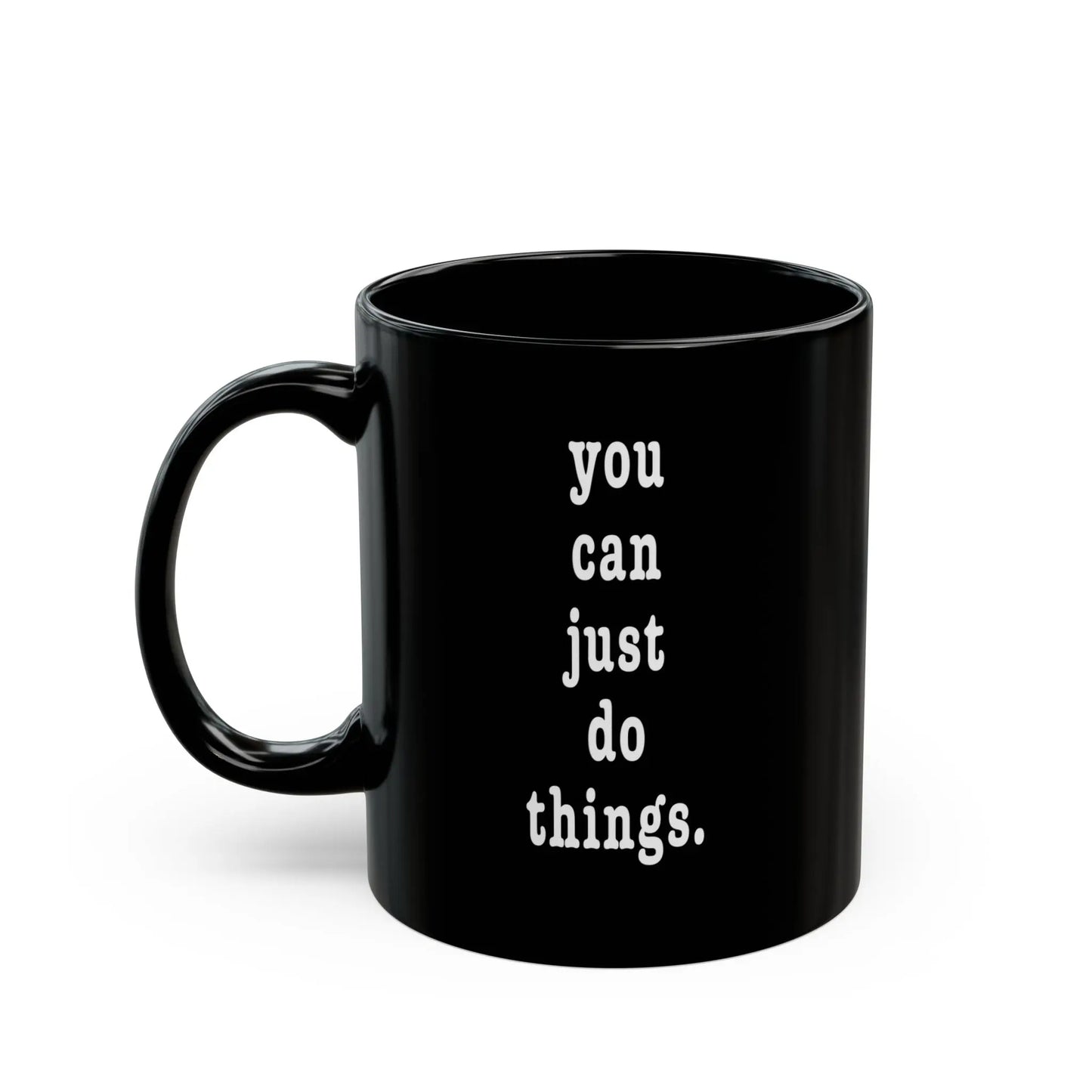 "You Can Just Do Things" Black Mug Printify