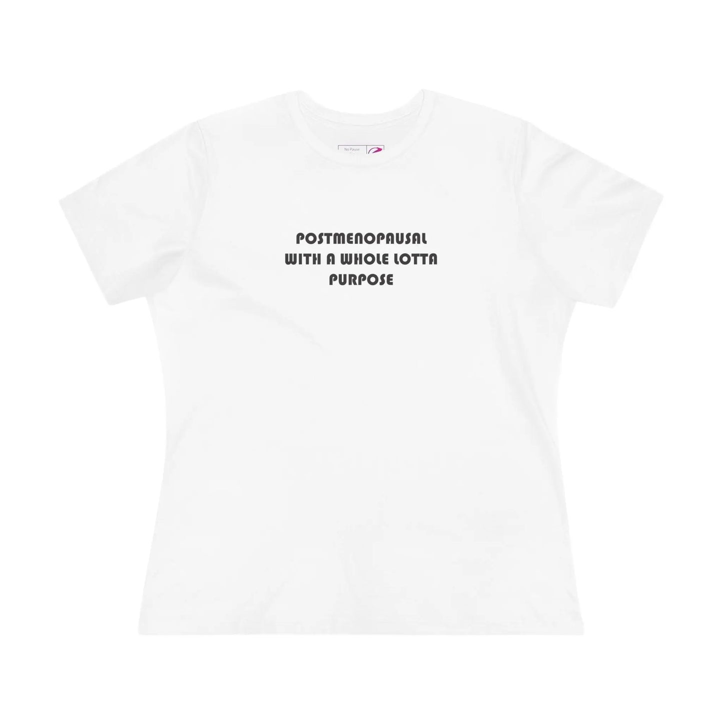 "Postmenopausal With Purpose" Tee Printify