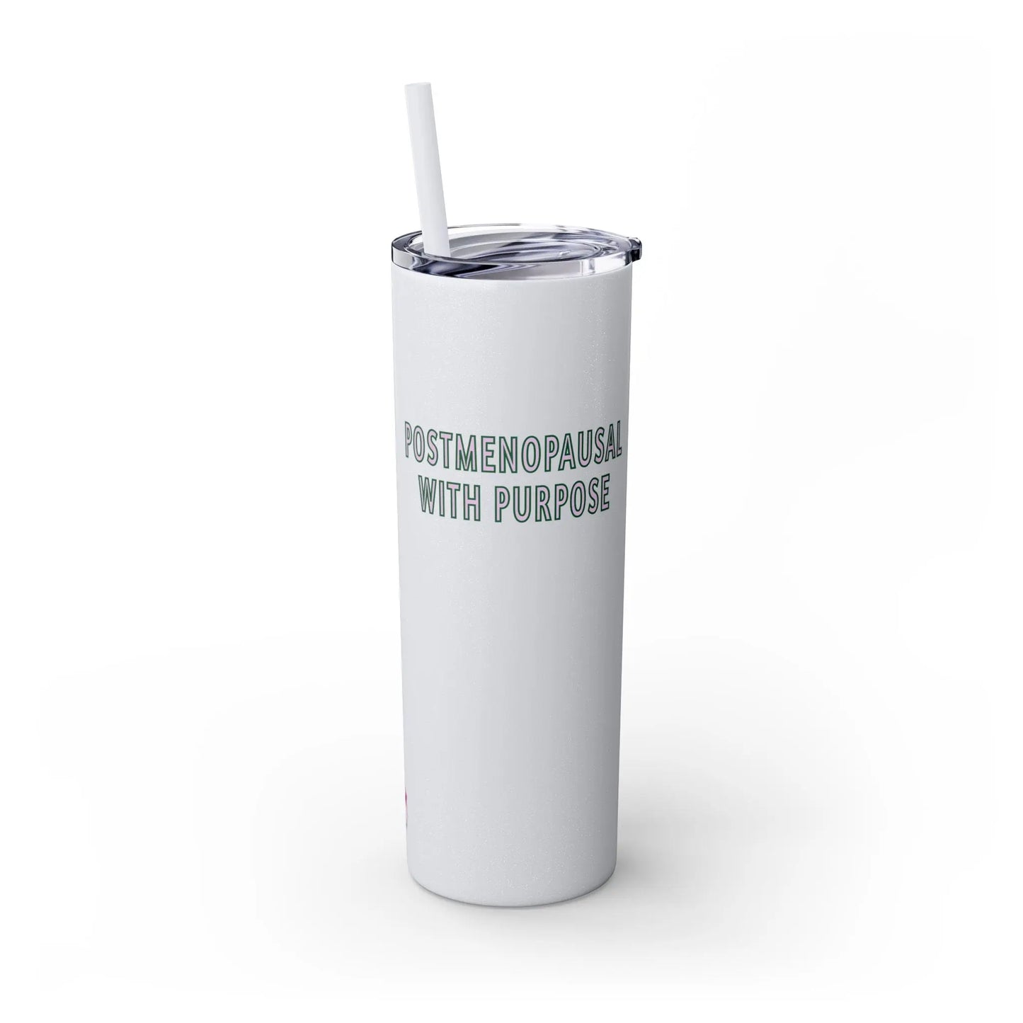 "Postmenopausal With Purpose" Skinny Tumbler Printify