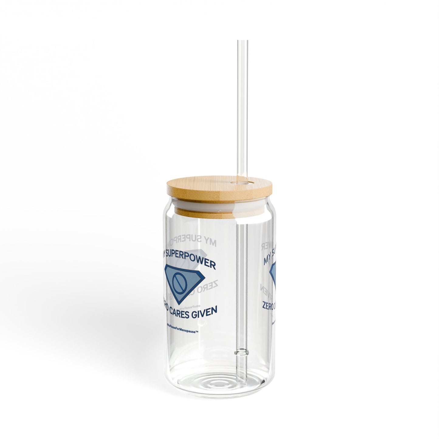 "My Superpower: Zero Cares Given" Sipper Glass - #NoPauseForMenopause