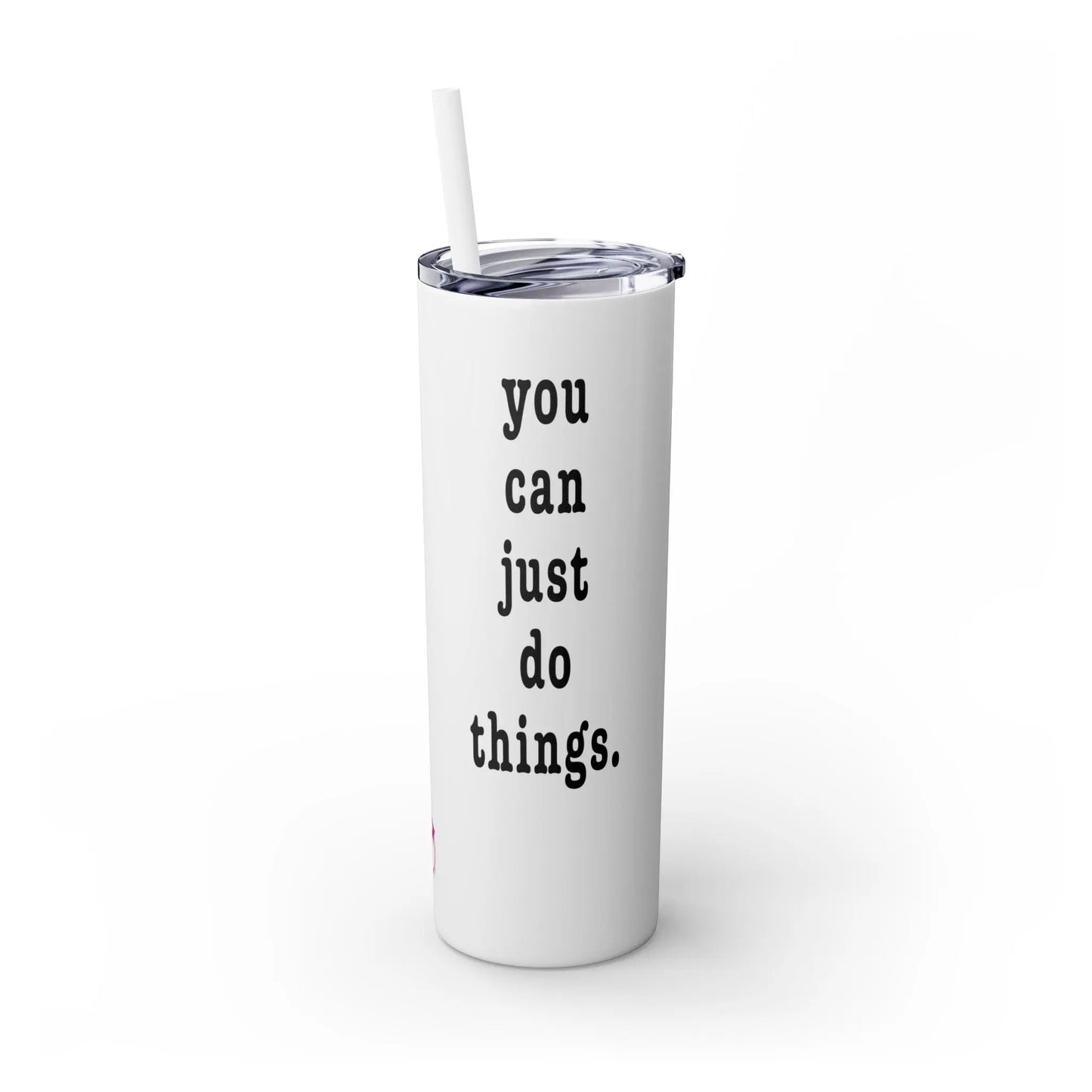 "You Can Just Do Things" Tumbler Printify