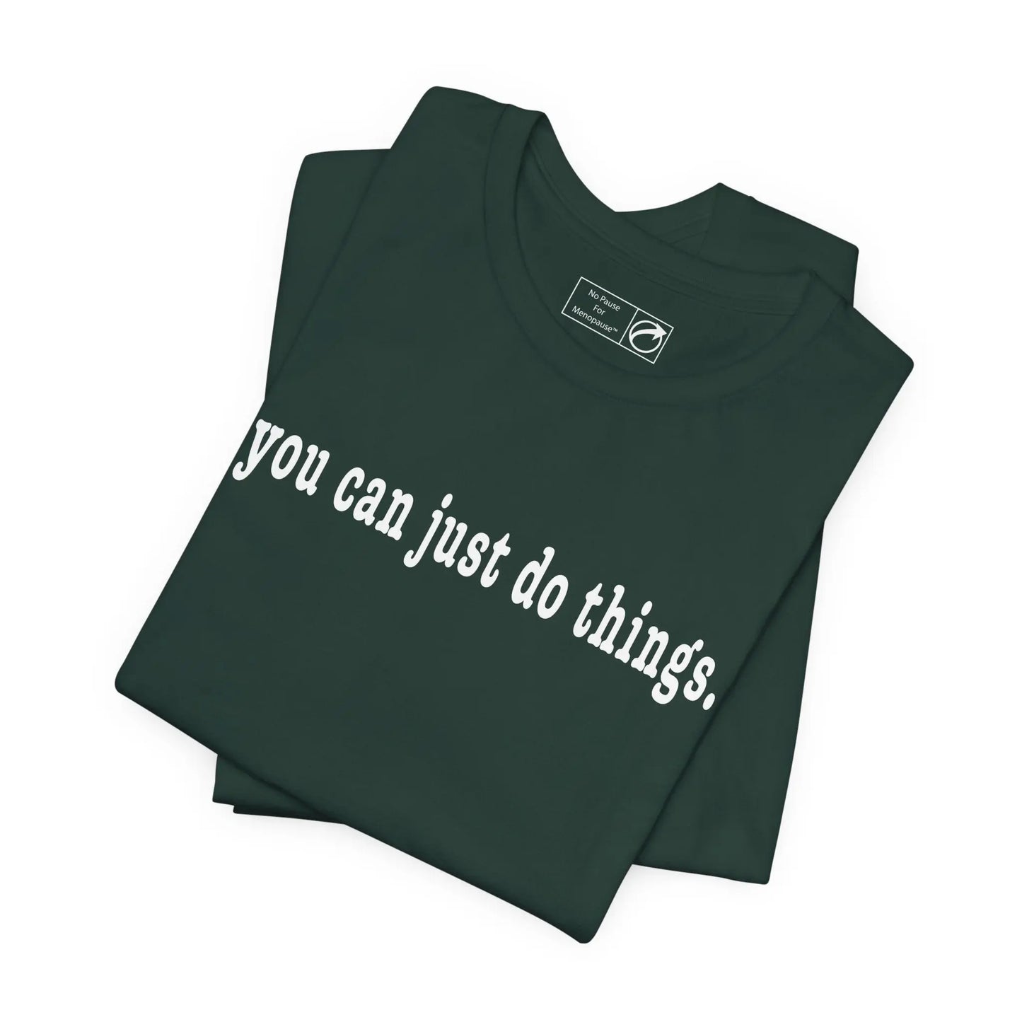 "You Can Just Do Things" Tee Printify