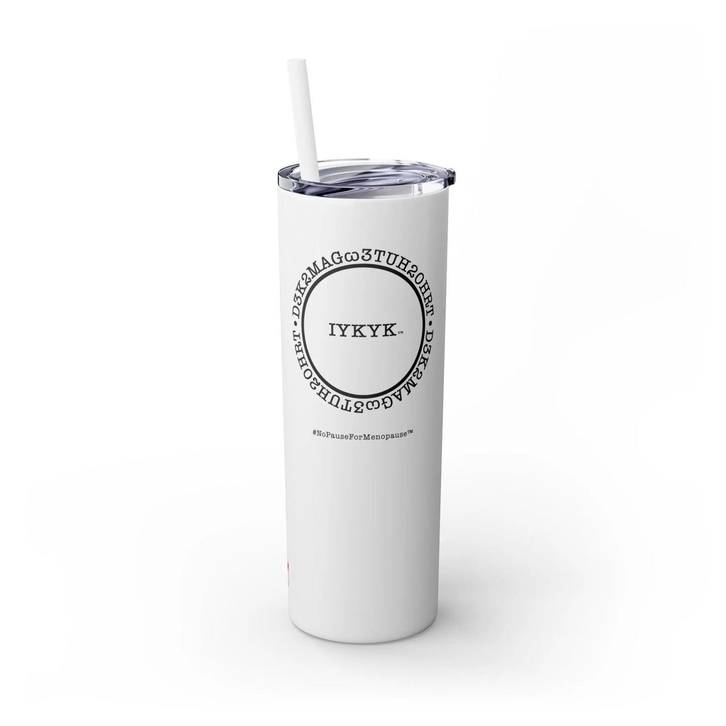 "IYKYK" Skinny Tumbler with Straw Printify