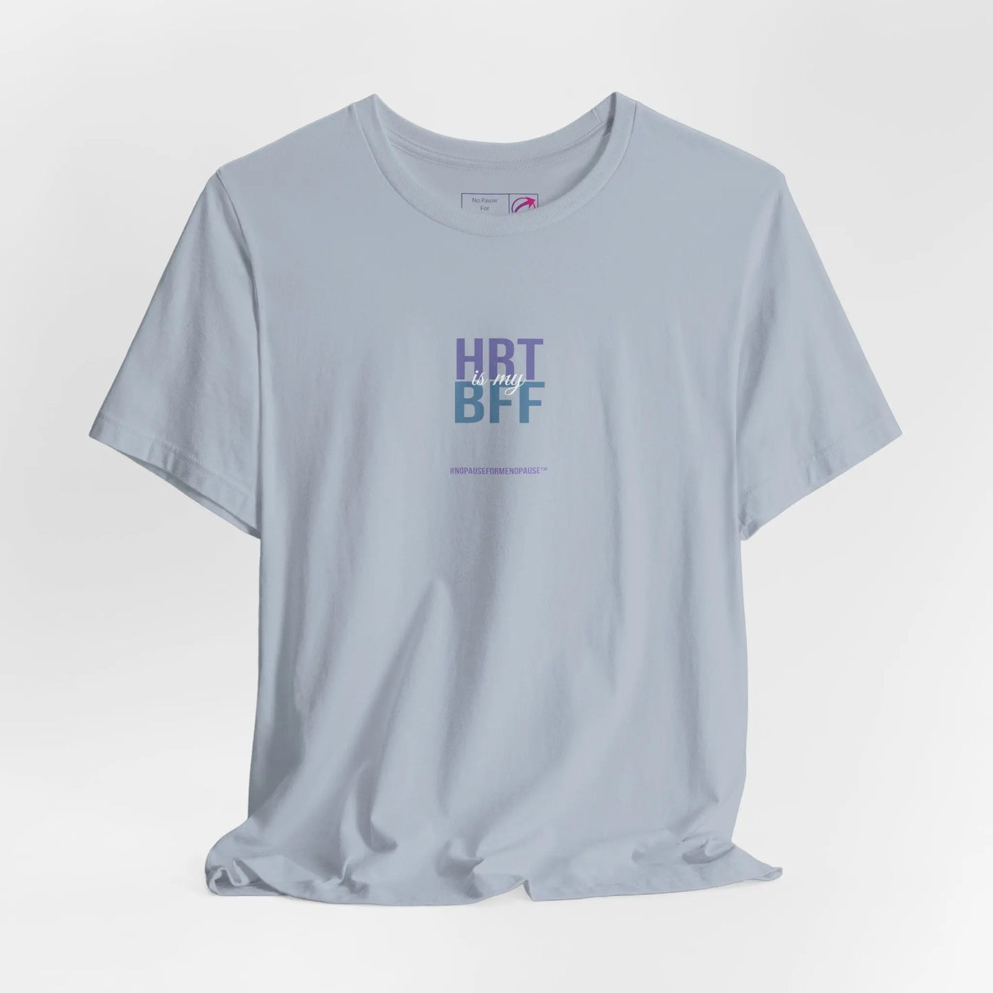 "HRT is my BFF" Unisex Tee Printify