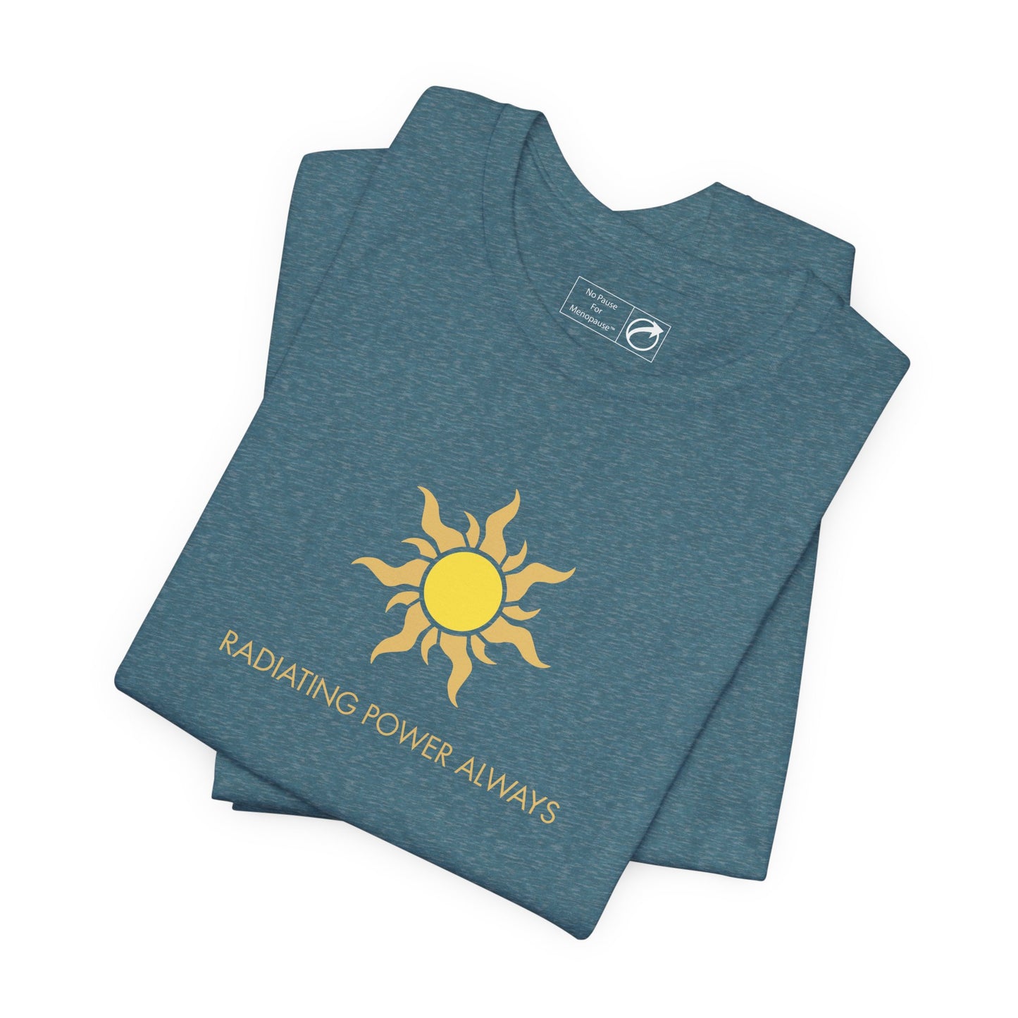 "Radiating Power Always" Tee - #NoPauseForMenopause