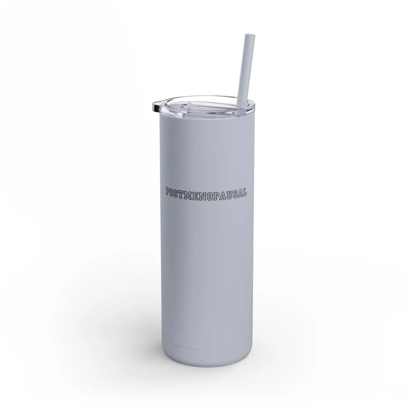 "Postmenopausal" Skinny Tumbler with Straw - #NoPauseForMenopause
