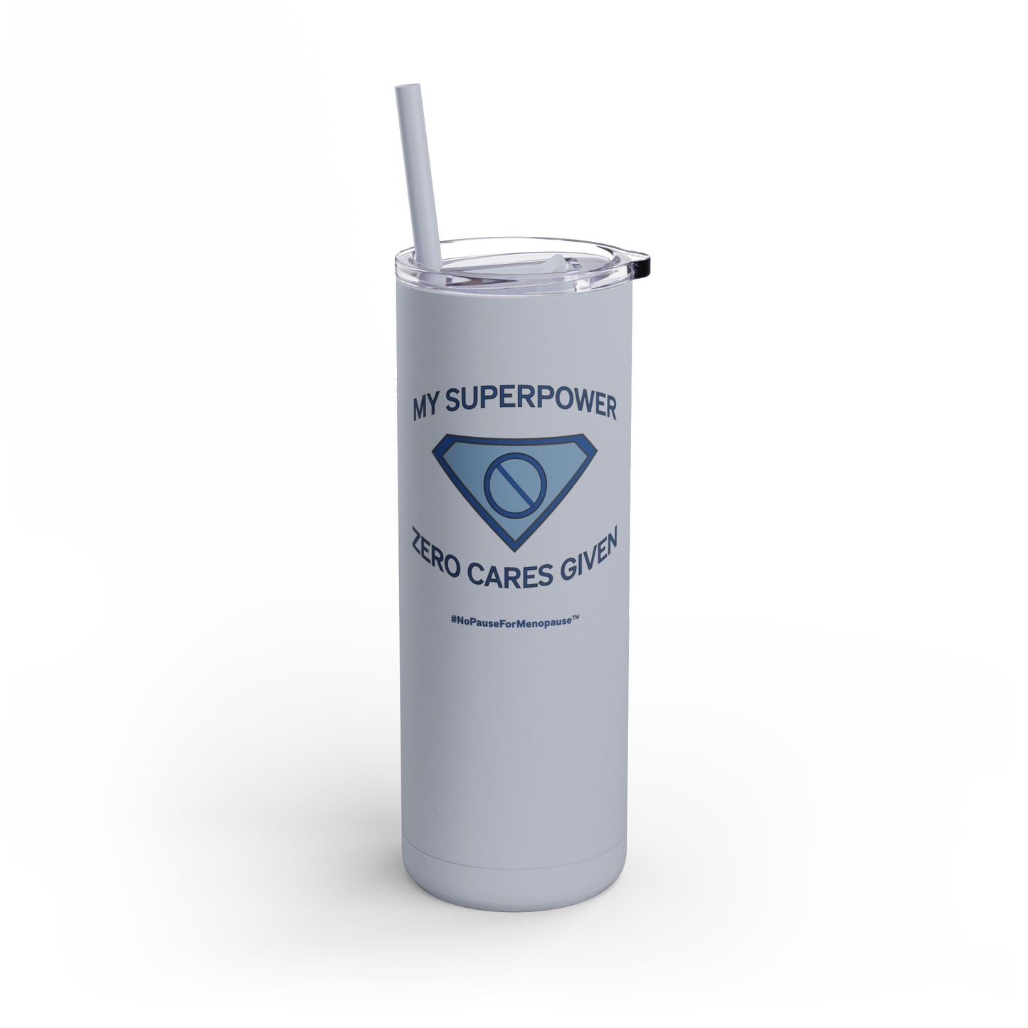 "My Superpower: Zero Cares Given" Tumbler - #NoPauseForMenopause