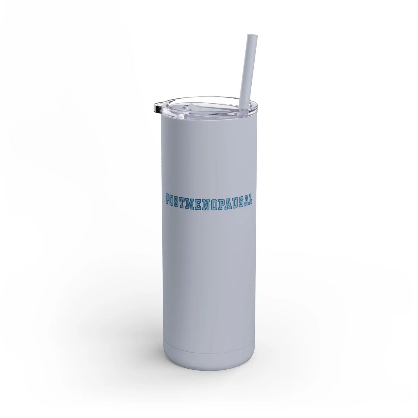"Postmenopausal" Skinny Tumbler with Straw Printify
