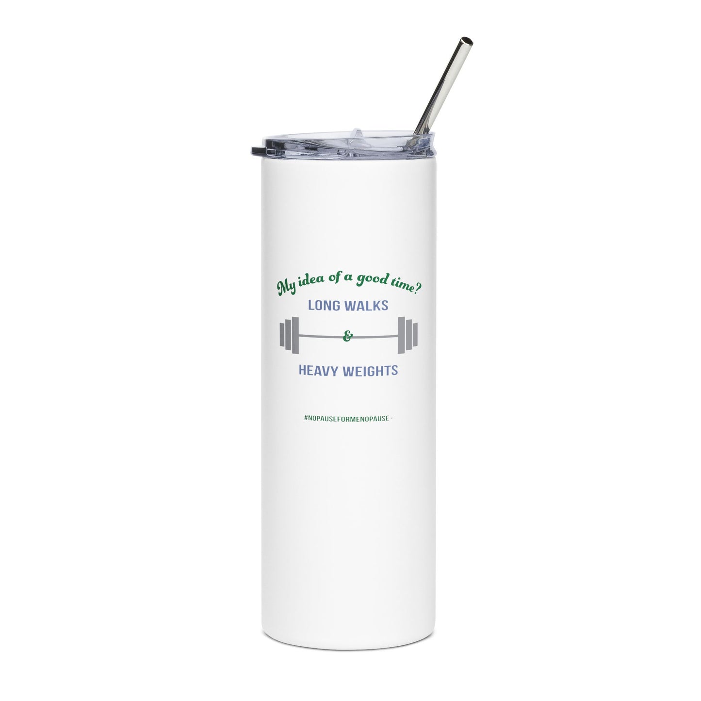 "Long Walks & Heavy Weights" Tumbler - #NoPauseForMenopause