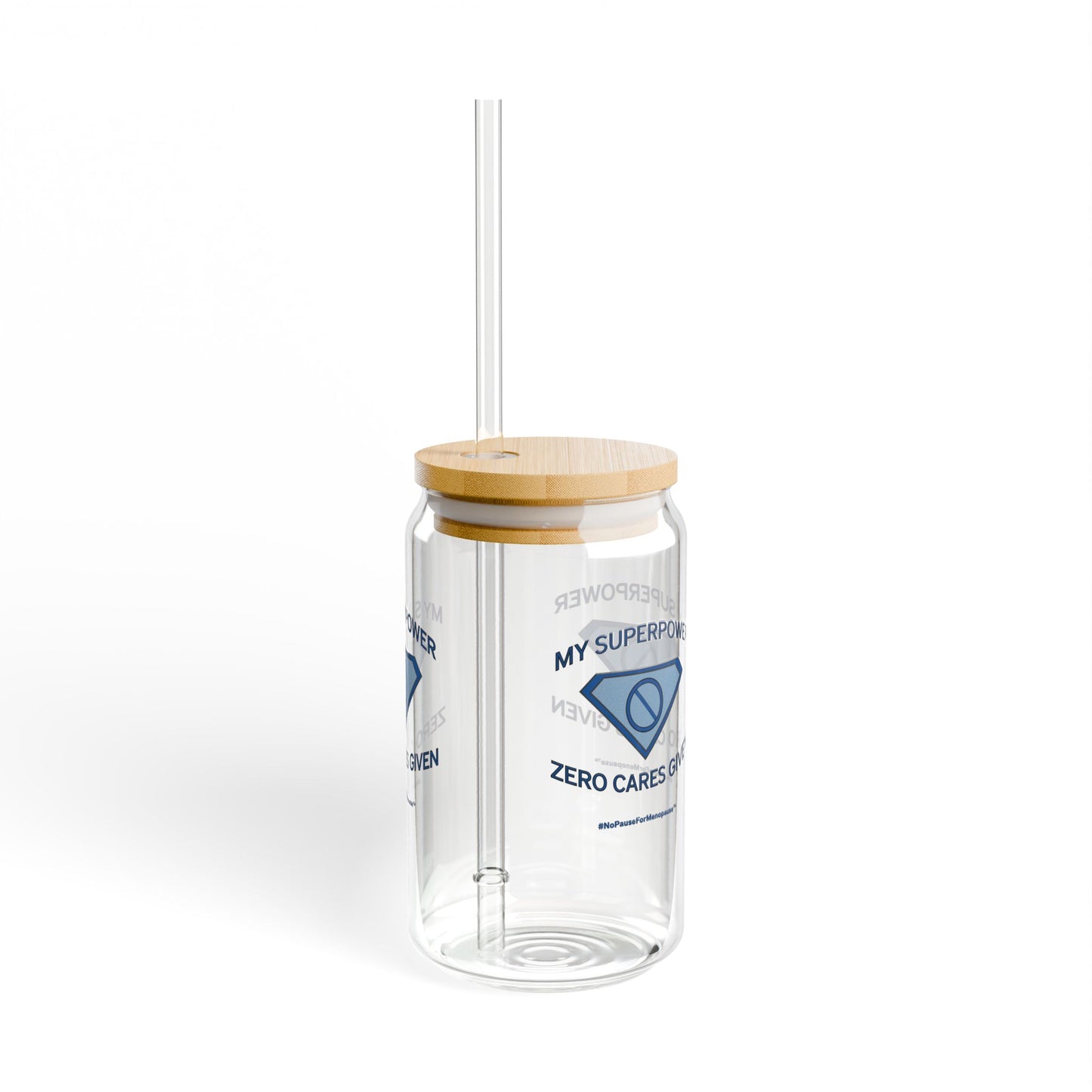 "My Superpower: Zero Cares Given" Sipper Glass - #NoPauseForMenopause
